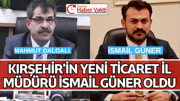 KIRŞEHİR’E YENİ TİCARET İL MÜDÜRÜ ATANDI