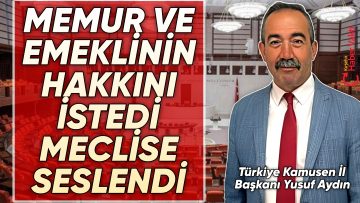 TÜRKİYE KAMUSEN İL BAŞKANI YUSUF AYDIN: ‘2024 YILI BÜTÇESİNDE MEMUR VE EMEKLİLERİN SORUNLARI ÇÖZÜLMELİDİR’