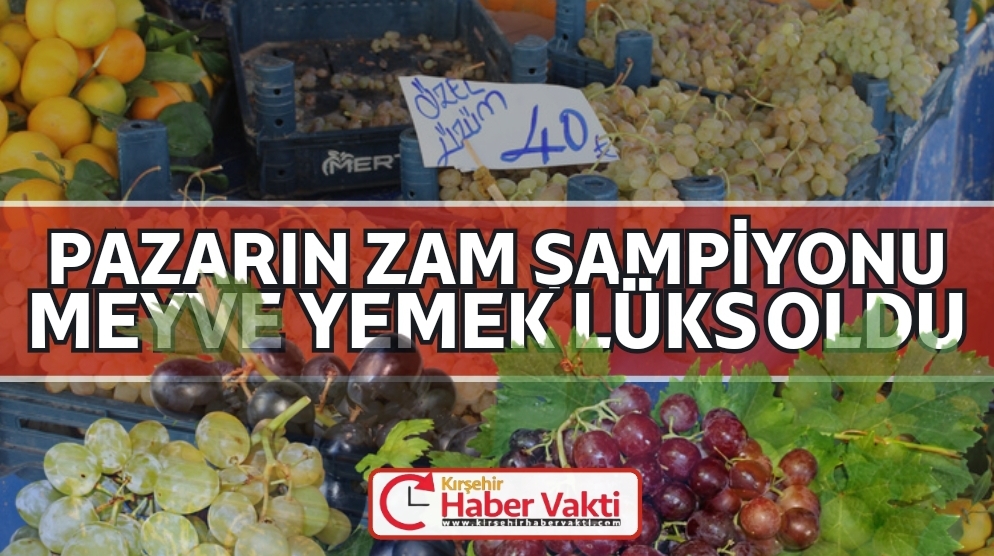 PAZAR TEZGAHININ ZAM ŞAMPİYONU ÜZÜM OLDU