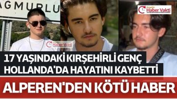 KIRŞEHİRLİ GENÇ HOLLANDA’DA KALP KRİZİ SONUCU HAYATINI KAYBETTİ 