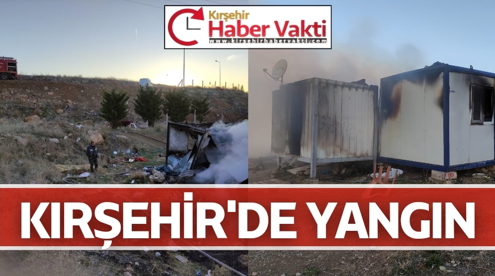 KIRŞEHİR’DE İŞÇİLERİN KALDIĞI KONTEYNIRDA YANGIN ÇIKTI.