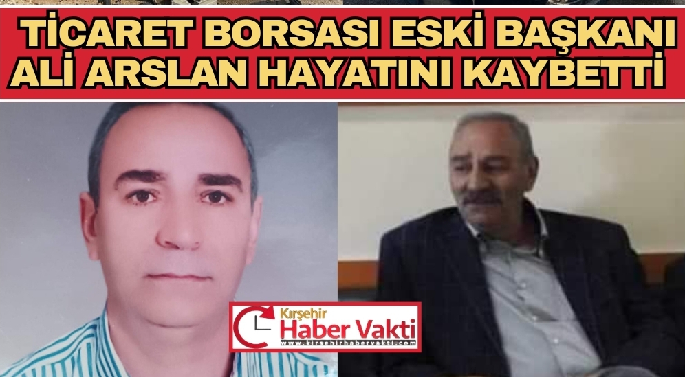 KIRŞEHİR’DEKİ FECİ KAZADA ESKİ BAŞKAN ALİ ARSLAN VEFAT ETTİ