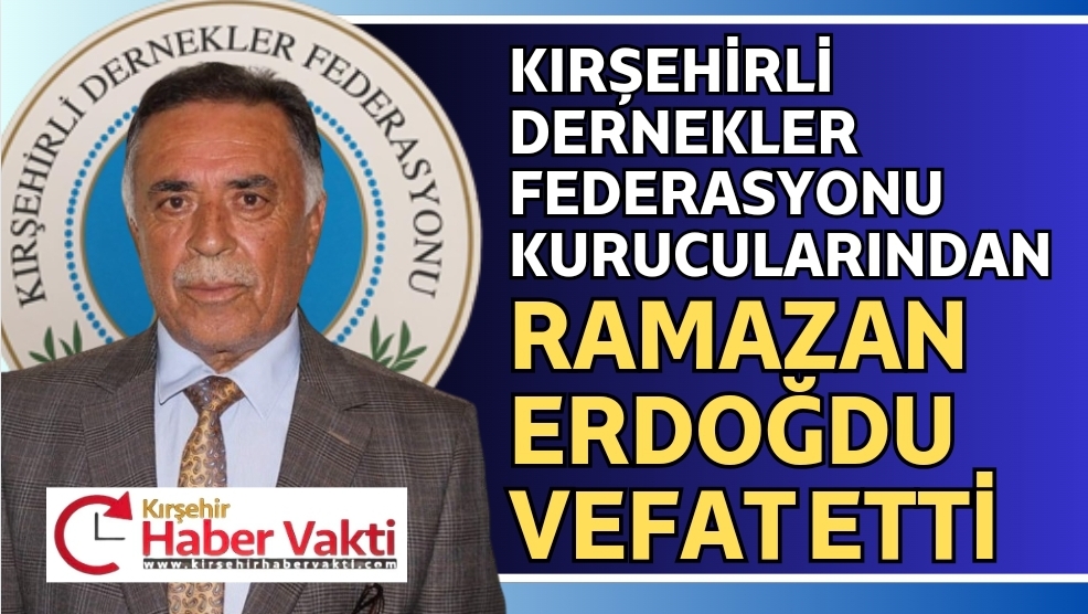 RAMAZAN ERDOĞDU VEFAT ETTİ