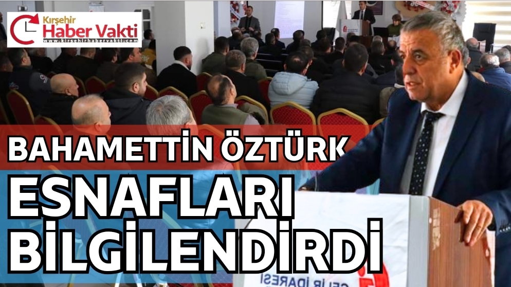 ESOB BAŞKANI BAHAMETTİN ÖZTÜRK ESNAFLARI BİLGİLENDİRDİ
