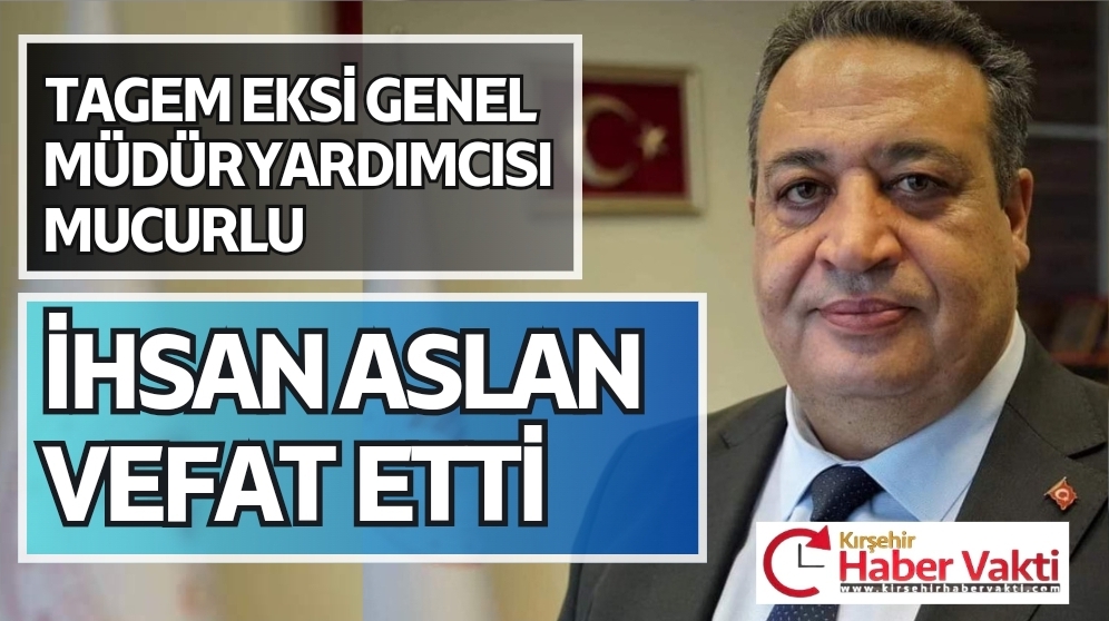 İHSAN ASLAN VEFAT ETTİ