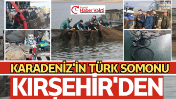 KARADENİZ’İN TÜRK SOMONU KIRŞEHİR’DEN