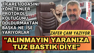 “ALINMAYIN YARANIZA TUZ BASTIK DİYE” TİCARET ODALARI…