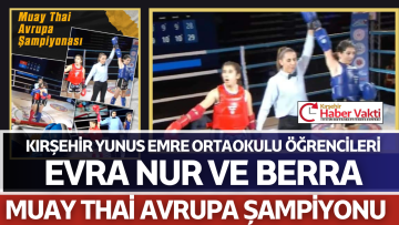 MUAY THAİ AVRUPA ŞAMPİYONU KIRŞEHİR YUNUS EMRE ORTA OKULU ÖĞRENCİLERİ OLDU