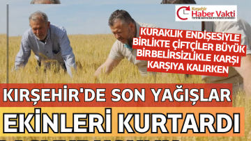 SON YAĞIŞLAR ÇİFTÇİLERİ RAHATLATTI