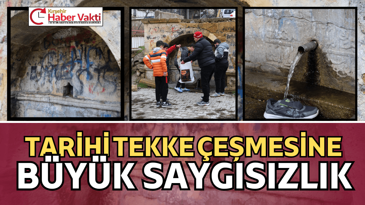KIRŞEHİR’DE TARİHİ TEKKE ÇEŞMESİNE BÜYÜK SAYGISIZLIK