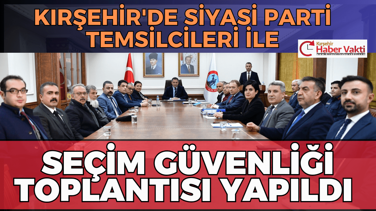 Vali Hüdayar Mete Buhara başkanlığında yapılan toplantıya; siyasi partilerin il