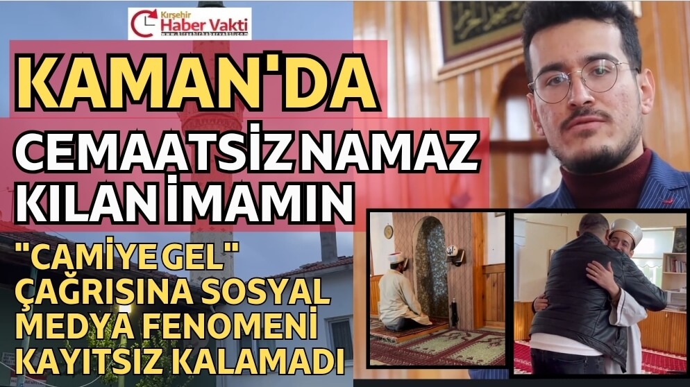VAKİT NAMAZLARINI CEMAATSİZ KILAN KAMAN İMAMINA SOSYAL MEDYA FENOMENİNDEN DESTEK