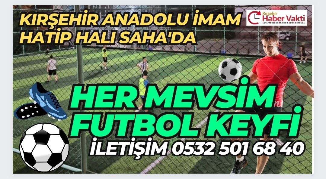 KIRŞEHİR’DE İMAM HATİP HALI SAHA’DA FUTBOLUN KEYFİ DORUKLARDA YAŞANIYOR