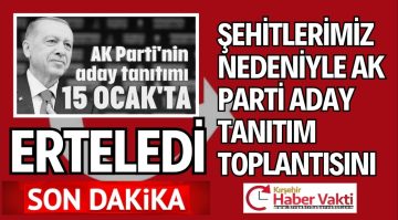 AK PARTİ 15 OCAK ADAY TANITIM TOPLANTISINI ERTELEDİ