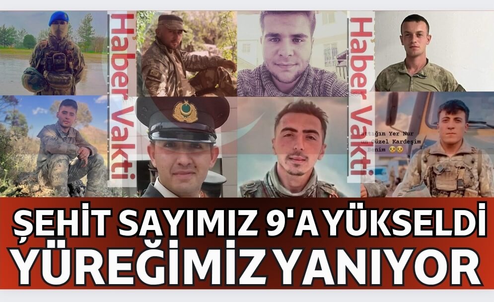 9 ŞEHİDİMİZİN İSİMLERİ VE MEMLEKETLERİ BELLİ OLDU