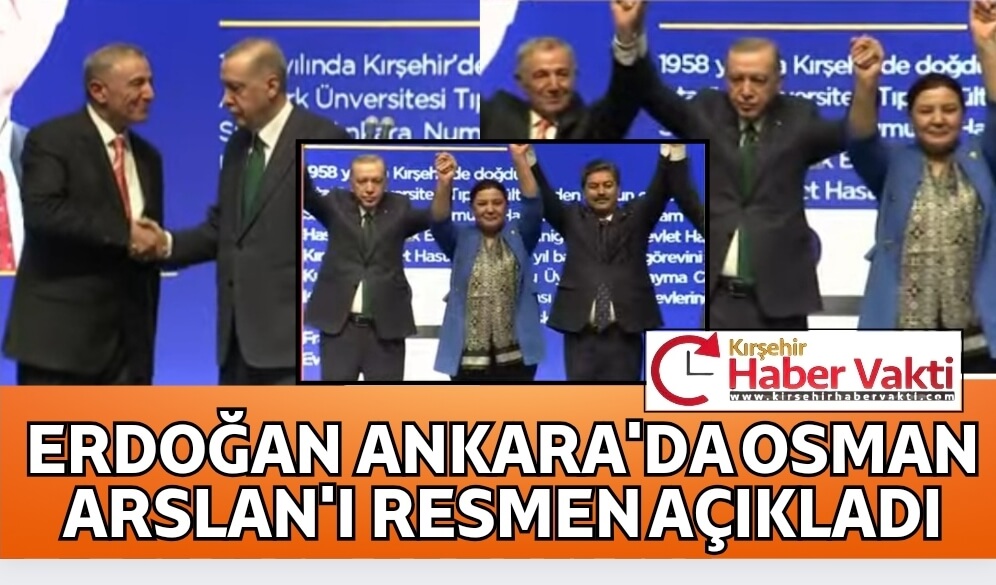 ERDOĞAN ANKARA’DA OSMAN ARSLAN İSMİNİ RESMEN AÇIKLADI