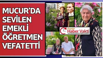 SEVİLEN ÖĞRETMEN SERVET DAĞLI HAYATA GÖZLERİNİ YUMDU