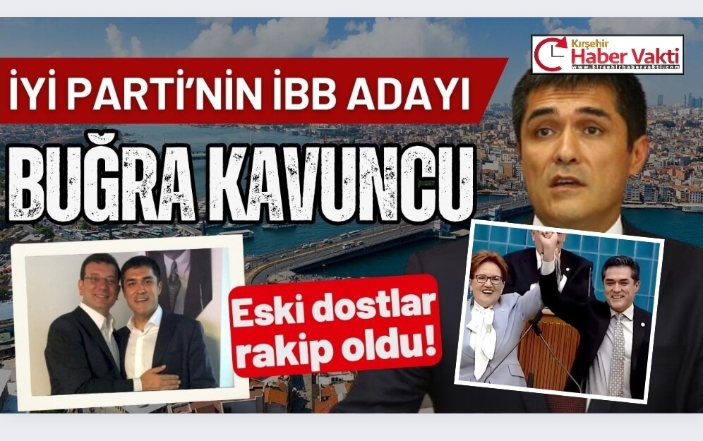 &nbsp; Meral Akşener açıkladı İYİ Parti’nin İBB adayı Buğra Kavuncu…