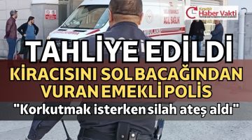 KIRŞEHİR’DE KİRACINI SOL BACAĞINDAN VURAN EMEKLİ POLİS İÇİN KARAR VERİLDİ.