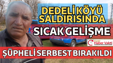 KIRŞEHİR DEDELİ KÖYÜ’NE DÜZENLENEN SİLAHLI SALDIRIDA SÜPHELİ SERBEST BIRAKILDI