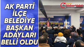 AK PARTİ İLÇE BELEDİYE BAŞKAN ADAYLARI BELLİ OLDU