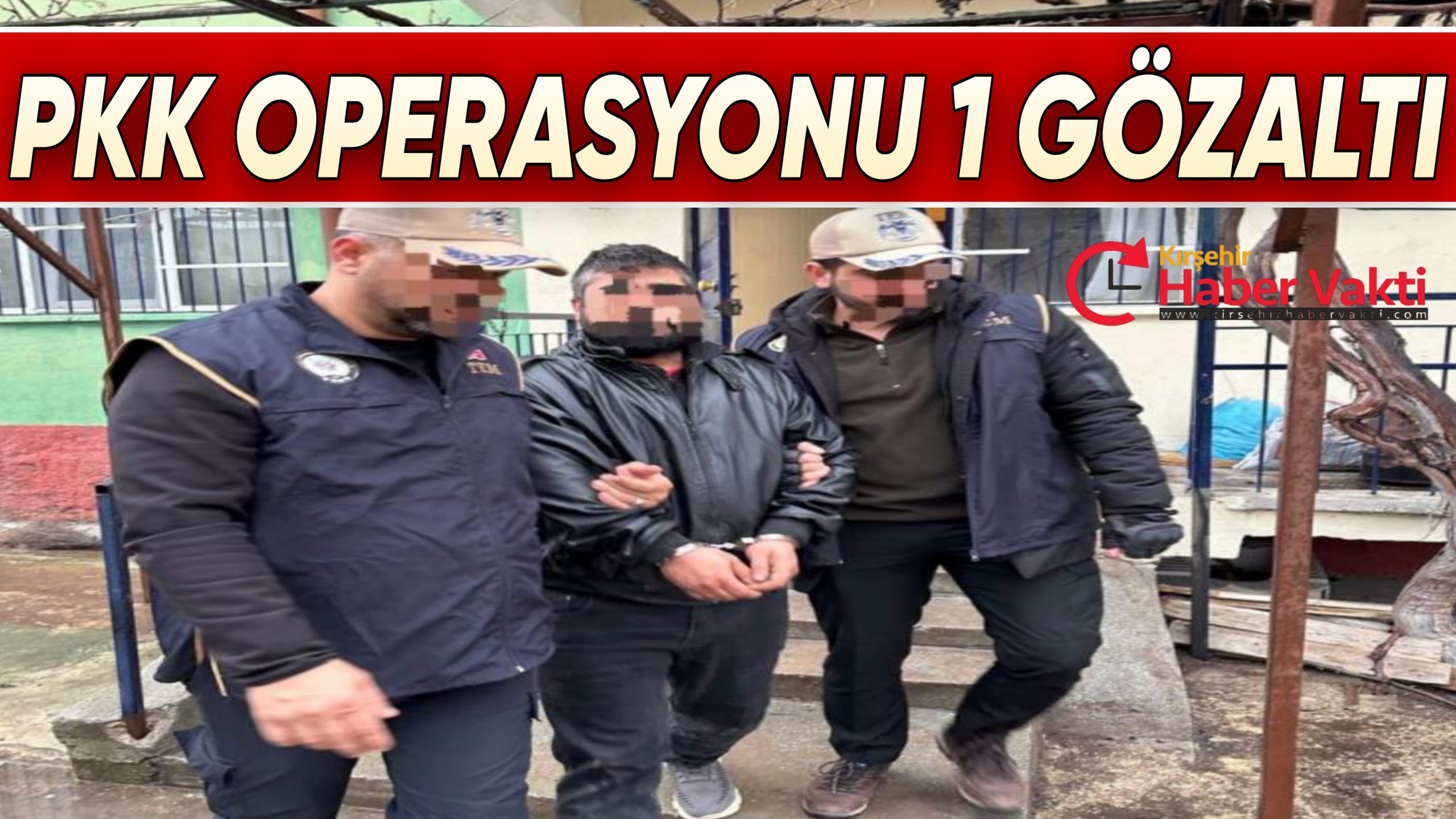 KIRŞEHİR’DE TERÖR OPERASYONU 1 GÖZALTI