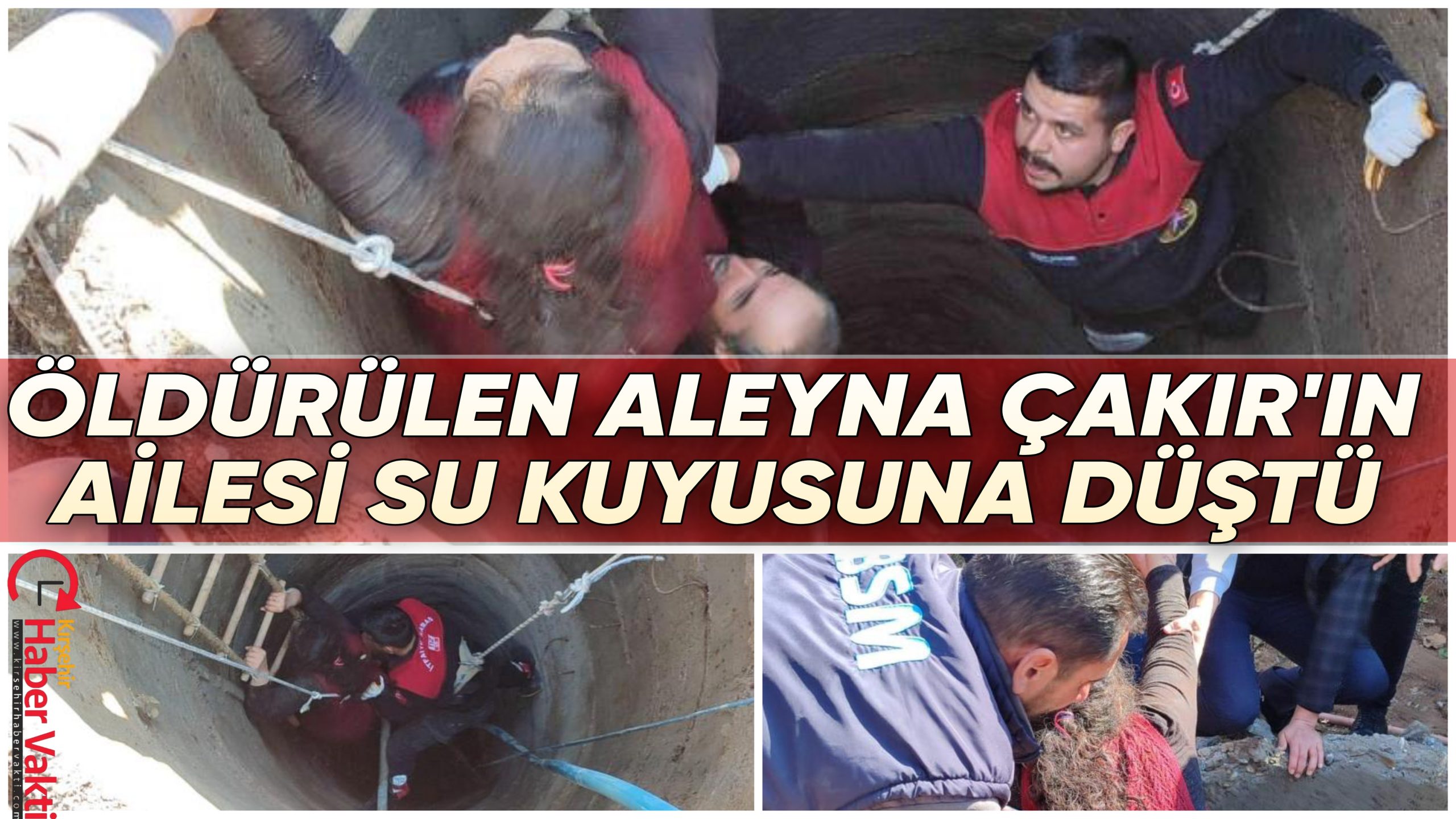 ÖLÜMÜYLE TÜRKİYE’NİN GÜNDEMİ OLAN ALEYNA ÇAKIR’IN AİLESİ SU KUYUSUNA DÜŞTÜ