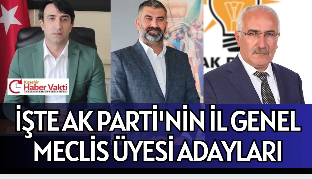 AK PARTİ KIRŞEHİR İL GENEL MECLİS ÜYESİ ADAYLARI BELLİ OLDU