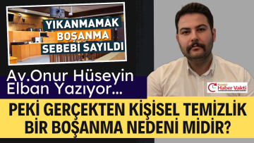 “500 BİN TL’LİK TEMİZLİK” AVUKAT ONUR HÜSEYİN ELBAN YAZIYOR