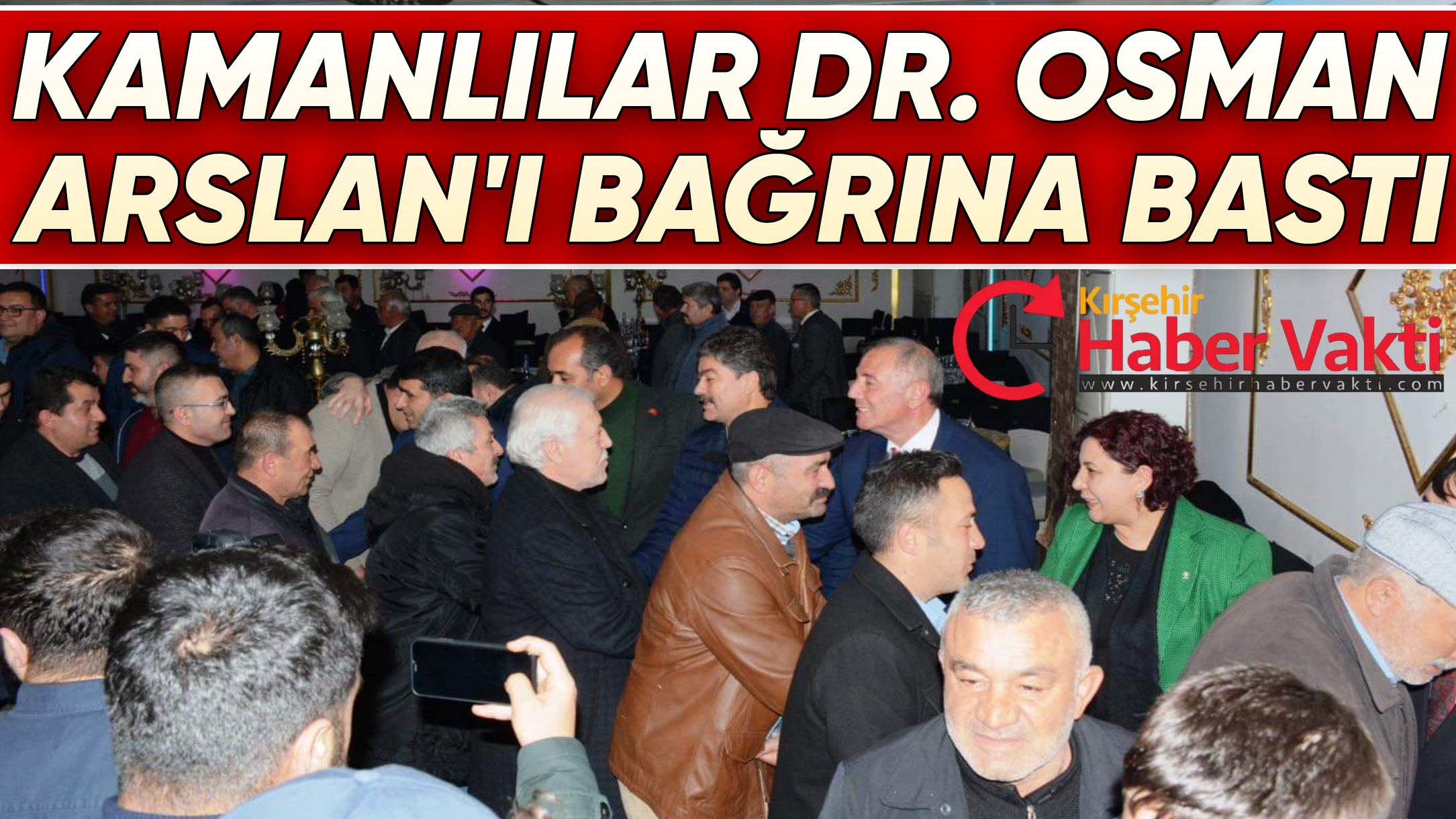 KAMAN’LI VATANDAŞLAR AK PARTİ BELEDİYE BAŞKAN ADAYI DR. OSMAN ARSLAN’I BAĞRINA BASTI