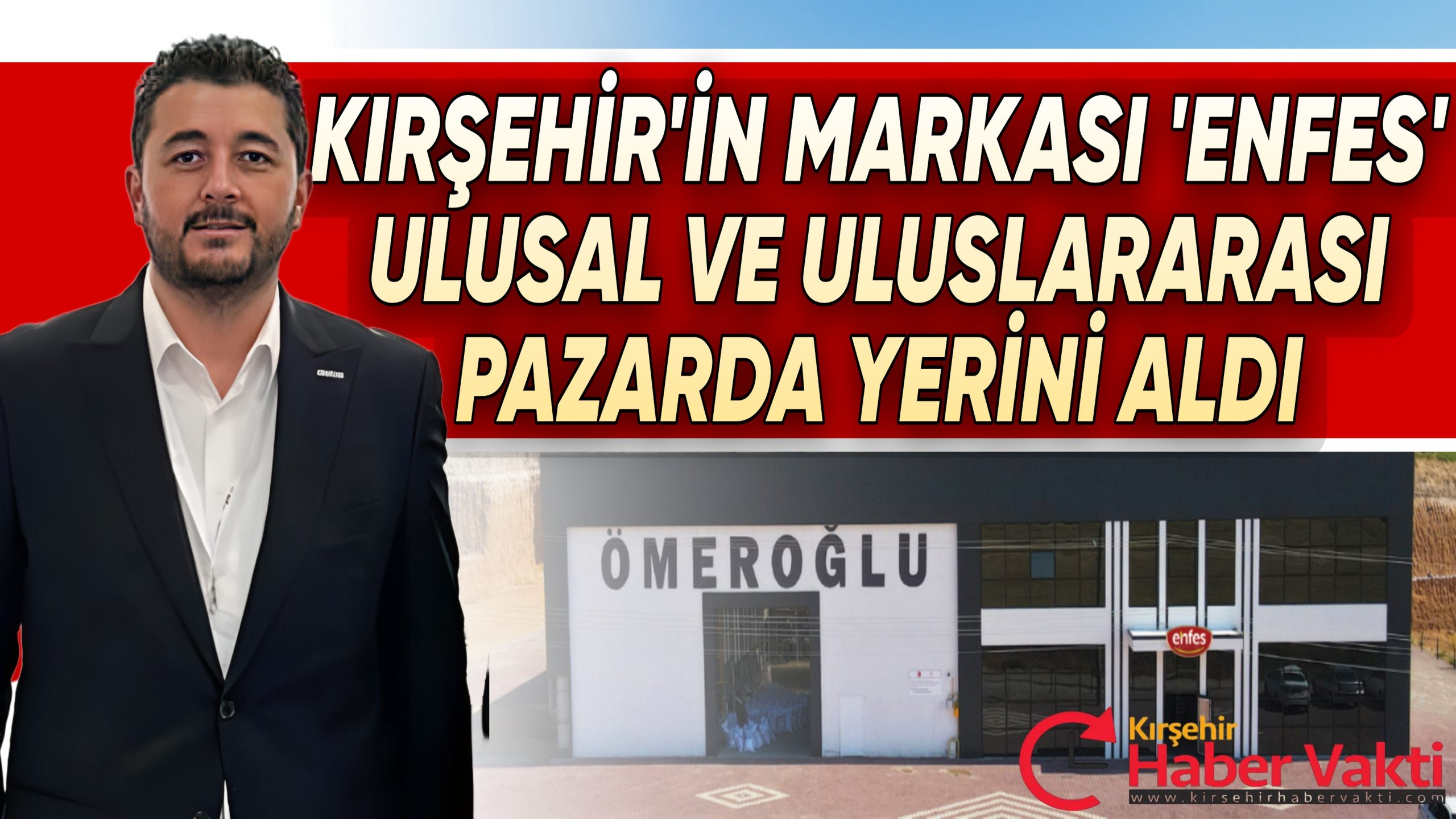 KIRŞEHİR’İN MARKASI ‘ENFES’ RAFLARDA YERİNİ ALDI