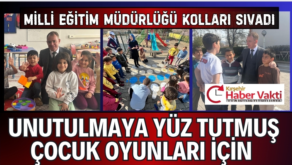 Milli Eğitim Müdürlüğü’nün Kırşehir’de ki okullarda Geleneksel Çocuk Oyun Alanları
