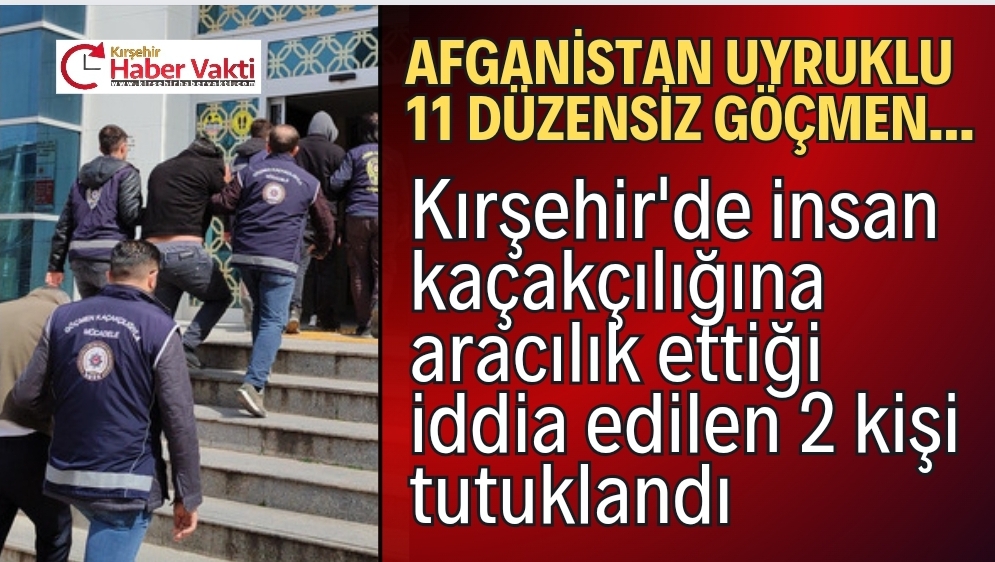 Kırşehir’de insan kaçakçılığına aracılık ettiği iddia edilen 2 kişi tutuklandı.
