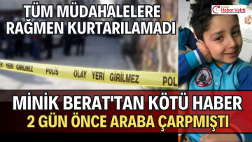 8 YAŞINDAKİ BERAT DEMİR YOĞUN BAKIMDAKİ HAYAT MÜCADELESİNİ KAYBETTİ