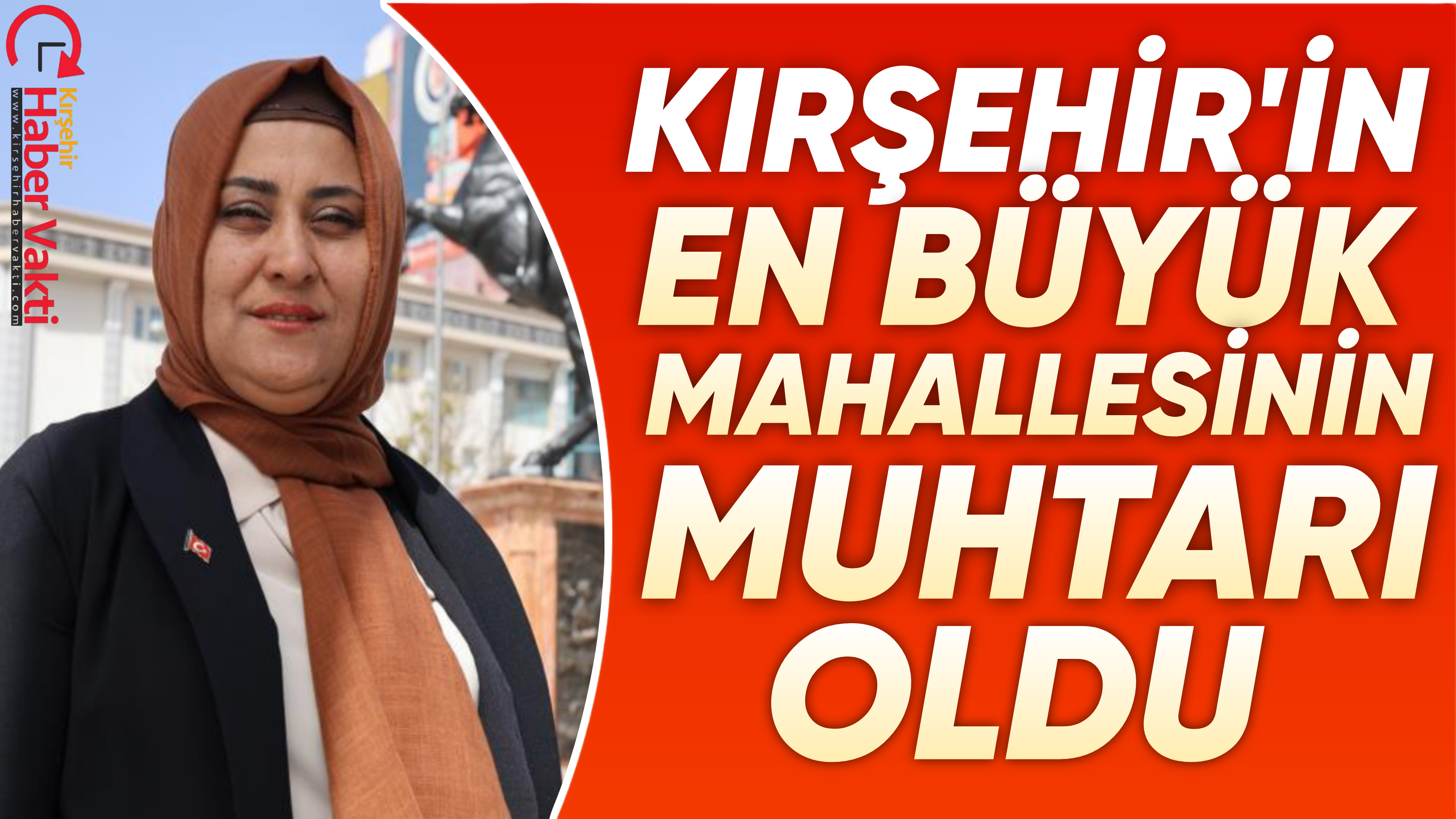 KIRŞEHİR’İN EN BÜYÜK MAHALLESİNİN MUHTARI KADIN OLDU