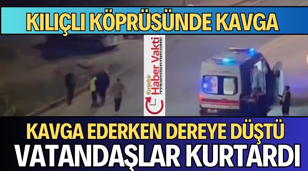 KAVGA DEREDE SON BULDU