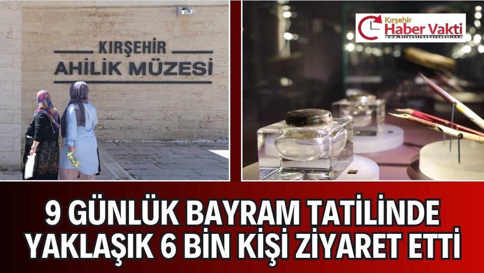 AHİLİK MÜZESİNE YOĞUN İLGİ