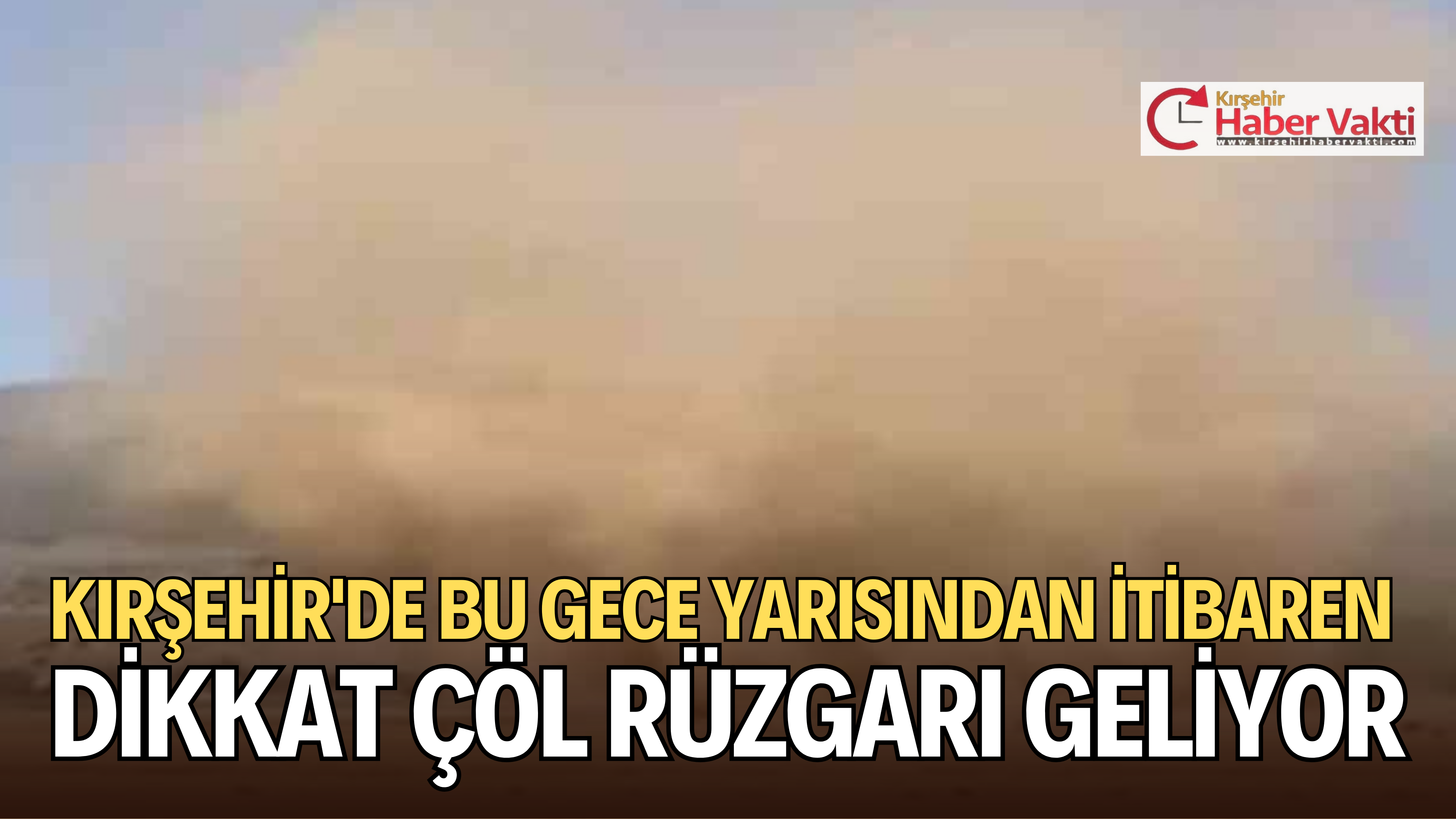 ÇÖL RÜZGARLARI GELİYOR