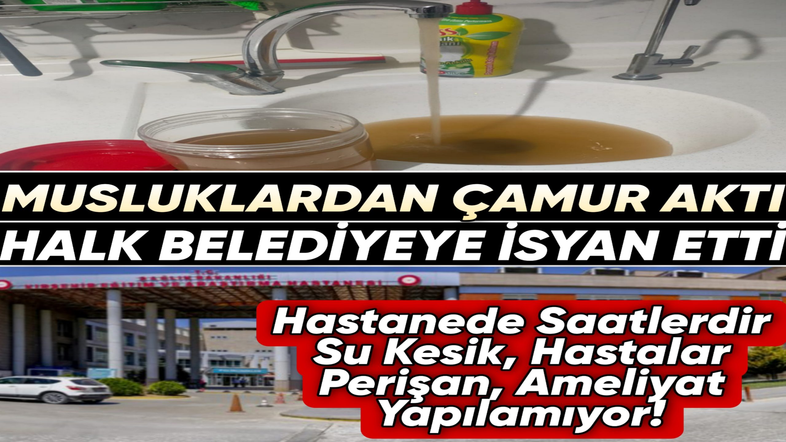 KIRŞEHİR’DE MUSLUKLARDAN ÇAMUR AKTI HALK DURUMA İSYAN ETTİ