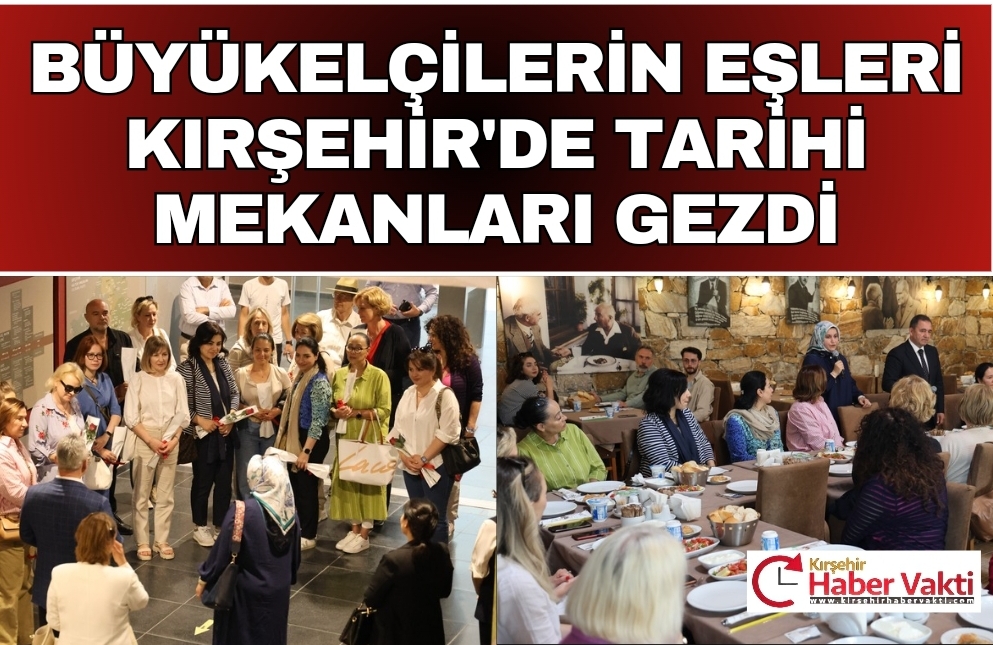 Kırşehir, Müzeler Haftası nedeniyle 24 ülkenin büyükelçisinin eşlerini ağırladı. Kırşehir