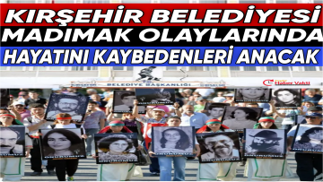 KIRŞEHİR BELEDİYESİ SİVAS MADIMAK OLAYLARINI ANMA PROGRAMI DÜZENLİYOR