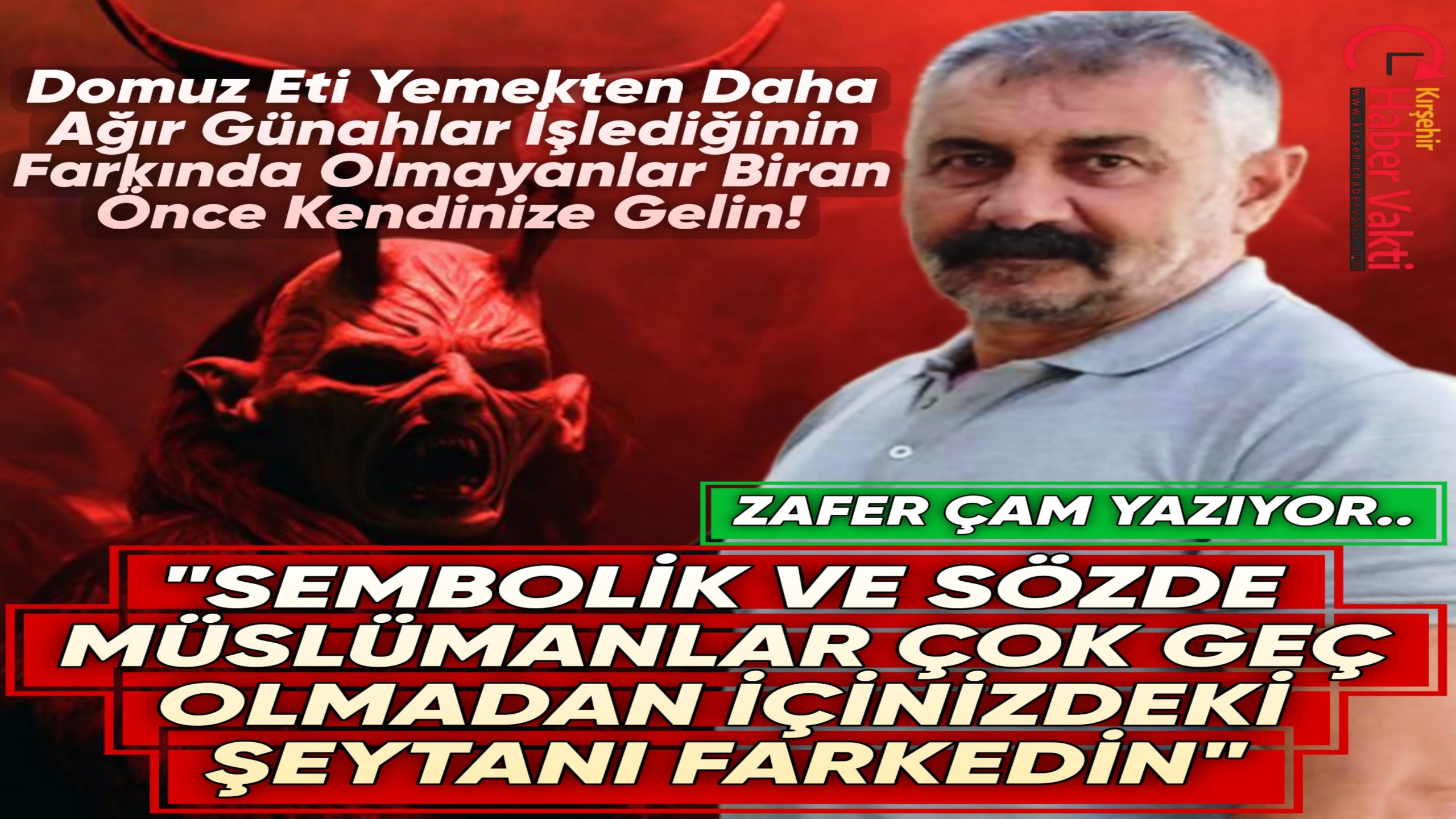 ZAFER ÇAM: “GÖRÜNÜRDE MÜMİN, UYGULAMADA MÜŞRİK OLDUNUZ UYANIN ARTIK!”