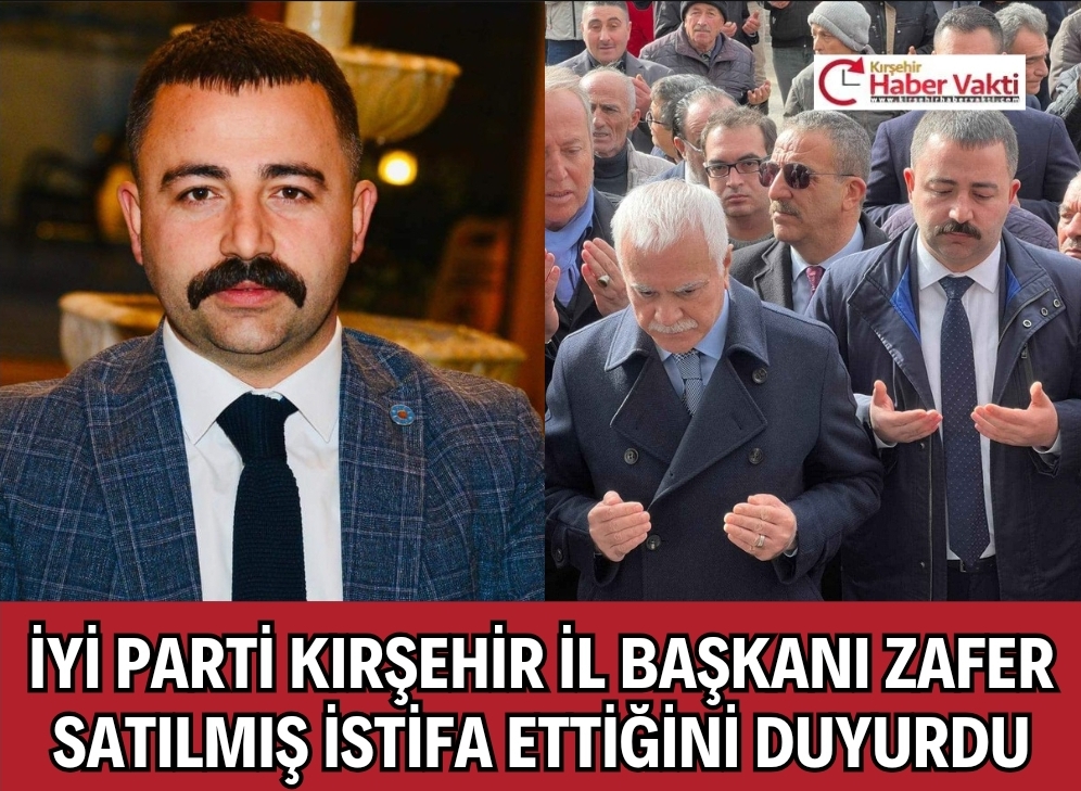 İYİ Parti Kırşehir İl Başkanı Zafer Satılmış, işlerinin yoğunluğunu gerekçe