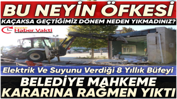 BELEDİYE, MAHKEME KARARINA RAĞMEN ALEL ACELE YIKTI