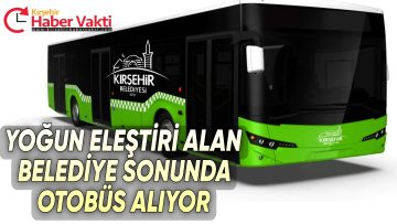 KIRŞEHİR BELEDİYESİ YENİ HALK OTOBÜSÜ ALACAK
