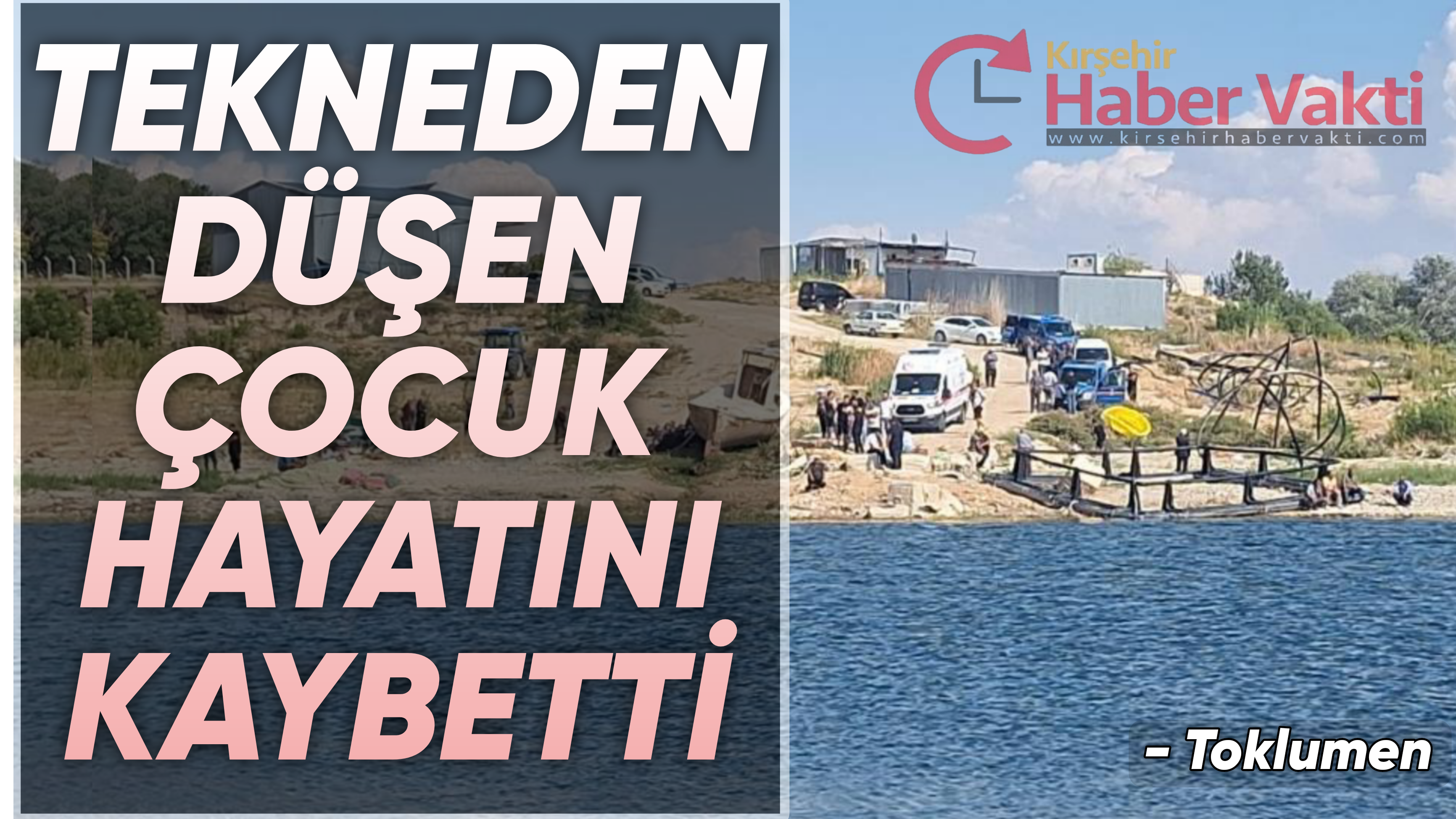 GÖLETE DÜŞEN 9 YAŞINDAKİ ÇOCUK HAYATINI KAYBETTİ