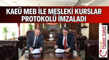 KAHÜ VE MEB ARASINDA PROTOKOL İMZALANDI