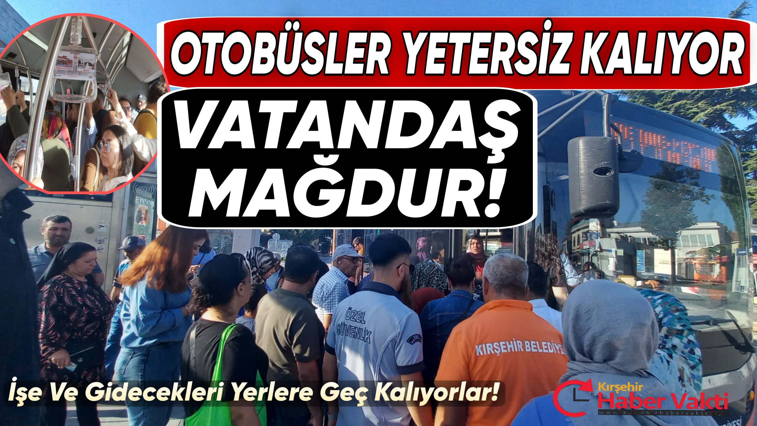 KIRŞEHİR’DE VATANDAŞLAR HALK OTOBÜSLERİNE BİNEMEZ HALE GELDİ