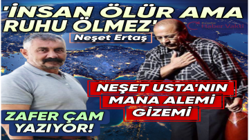 ZAFER ÇAM:”NEŞET ERTAŞ’IN GİZEMLİ TÜRKÜLERİ”