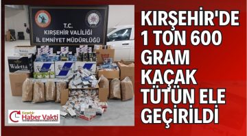 KAÇAK TÜTÜN ELE GEÇİRİLDİ